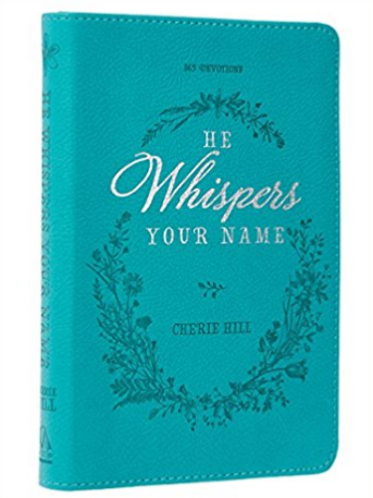 He Whispers Your Name: 365 Devotions - Cherie Hill