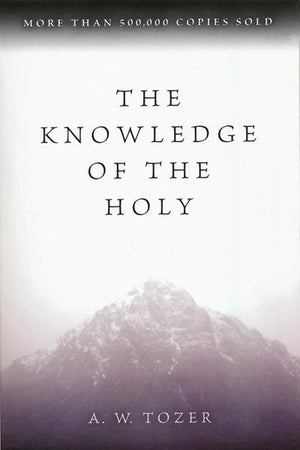 The Knowledge Of The Holy Spirit - A.W. Tozer