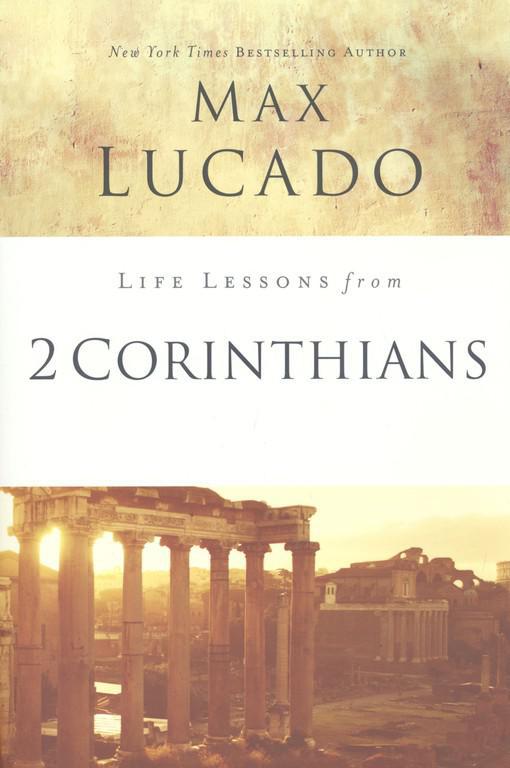 Life Lessons from 2 Corinthians, 2018 Edition - Max Lucado