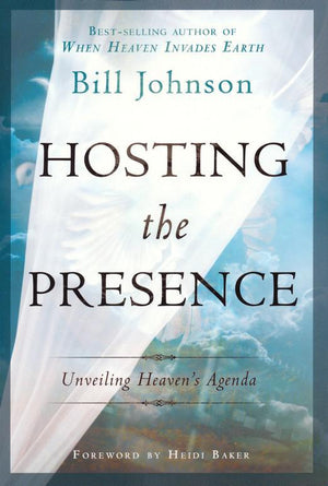 Hosting The Presence - Bill Johnson