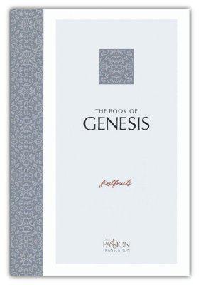 The Book of Genesis Passion Translation 2020 Edition: Firstfruits