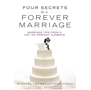 Four Secrets To A Forever Marriage - Michael Letney