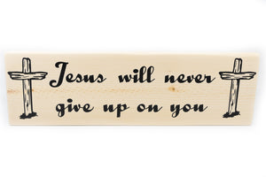 Jesus Will Never Give Up On You Wood Decor