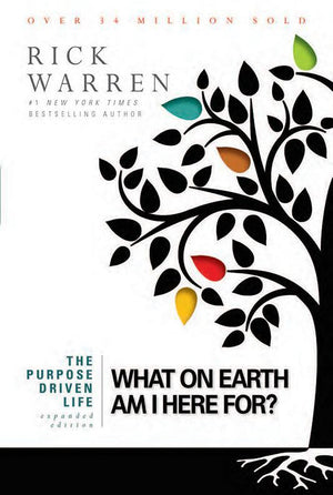 The Purpose-Driven Life: What on Earth Am I Here For? - Rick Warren