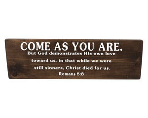 Romans 5:8 Come As You Are Wood Decor
