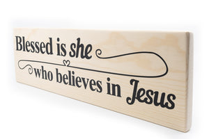 Blessed Is She Whos Believes In Jesus Wood Decor