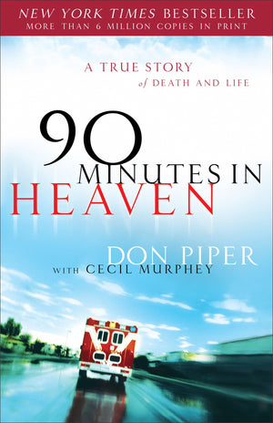 90 Minutes in Heaven: A True Story of Death and Life - Don Piper with Cecil Murphey