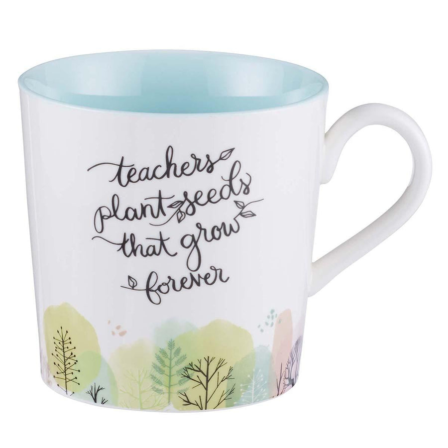 Teachers Plant Seeds That Grow Forever Mug
