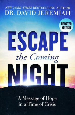 Escape the Coming Night - Dr David Jeremiah