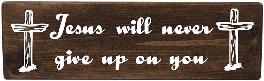 Jesus Will Never Give Up On You Wood Decor