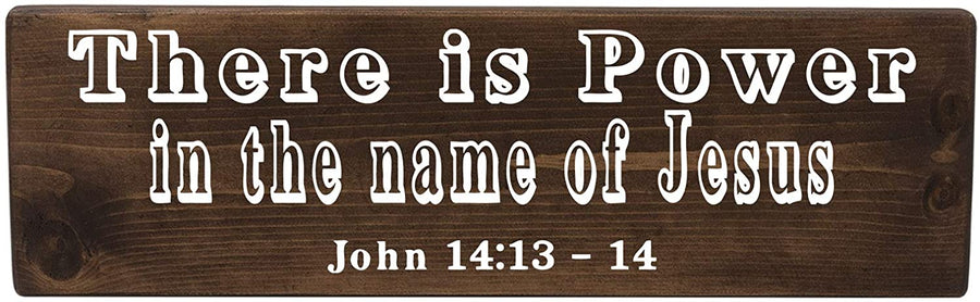 John 14:13 There Is Power In The Name Of Jesus Wood Decor