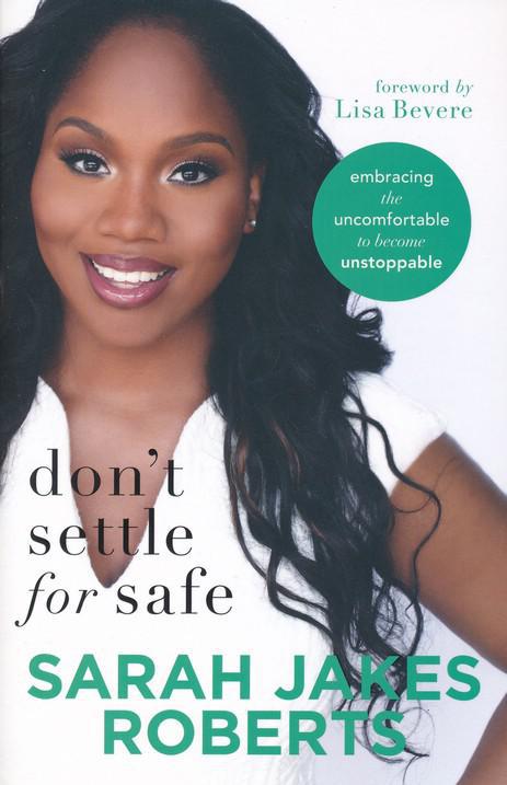 Don't Settle For Safe - Sarah Jakes Roberts