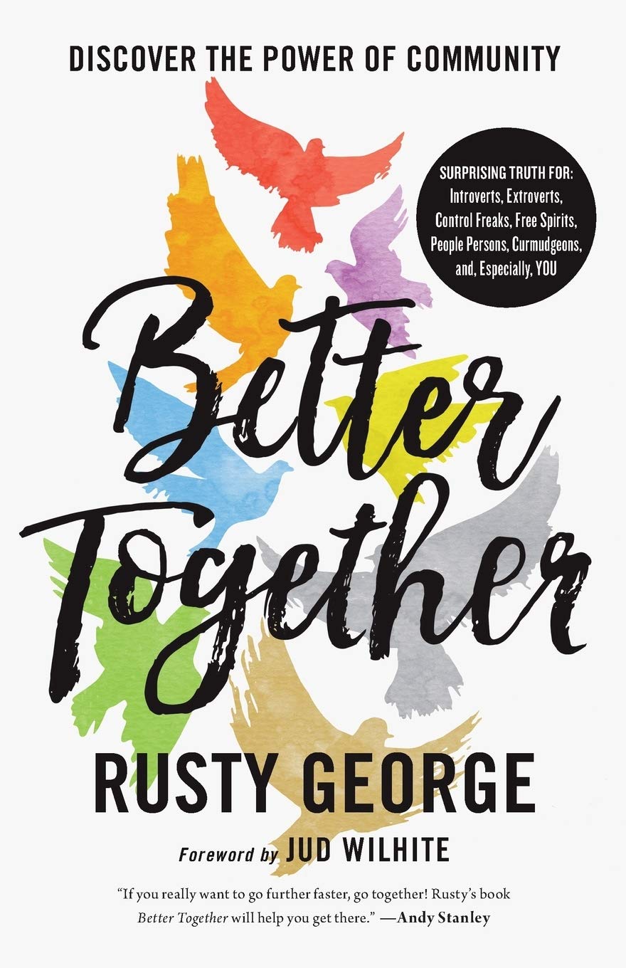 Better Together: Discover the Power of Community - Rusty George & Jud Wilhite