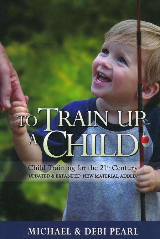 To Train Up A Child - Michael & Debi Pearl