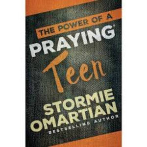 The Power of a Praying Teen By Stormie Omartian
